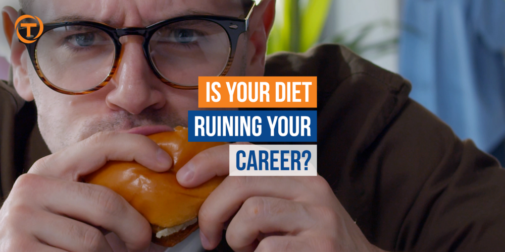 Blog [03 Mar] Is Your Diet Ruining Your Career