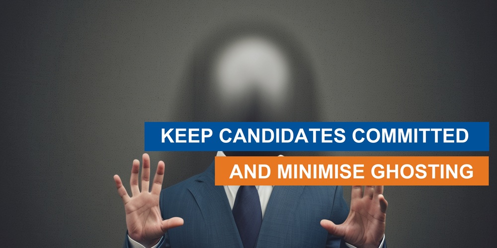 Keep Candidates Committed And Minimise Ghosting